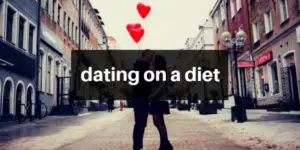 Read more about the article Dating On A Diet – 7 Things You Need To Know Before You Start