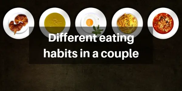 Read more about the article 6 Ways To Deal With Different Eating Habits In a Couple