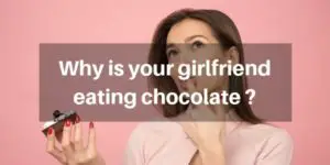 Read more about the article 7 Reasons Your Girlfriend Eats Too Much Chocolate