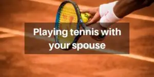 Read more about the article 4 Things To Know When You Play Tennis With Your Spouse