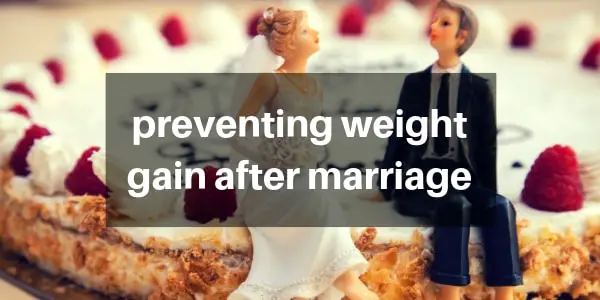 Read more about the article 5 Ways To Prevent Weight Gain After Marriage
