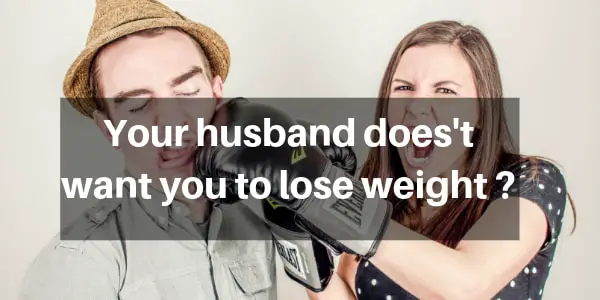 Read more about the article What To Do When Your Husband Doesn’t Want You To Lose Weight