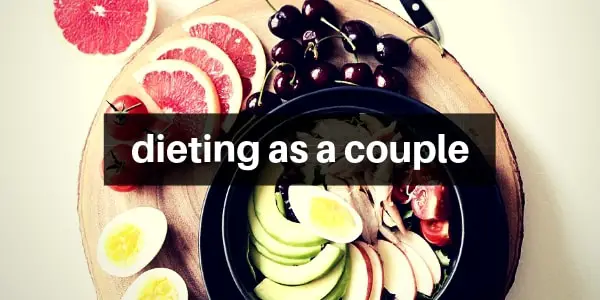 Read more about the article All You Need To Know About Dieting/Weight Loss As A Couple