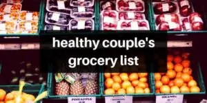 Read more about the article The Healthy Couple’s Grocery List That You Can Take With You